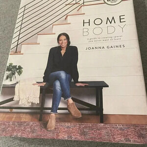 HOME BODY
a guide to creating spaces you never want to leave
JOANNA GAINES